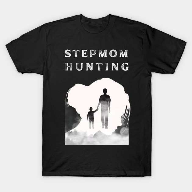 Stepmom hunting T-Shirt by MotleyRidge